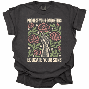 TQ - Protect Your Daughters Educate Your Sons Shirt, Stand with Jane Doe Tee