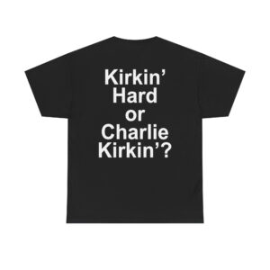SV - [Back Print] Kirkin Hard or Charlie Kirkin Shirts