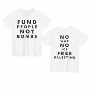 NNA - Fund People Not Bombs Shirt, Peace Protest Shirt, Activist Statement Tee